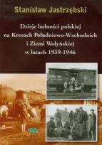 Okładka książki Dzieje ludności polskiej na Kresach Południowo Wschodnich i Ziemi Wołysnkiej w latach 1939-1946