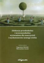 Okładka książki Edukacja przedszkolna i wczesnoszkolna wyzwaniem dla nauczycieli i wychowawców nowego wieku