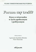 Opakowanie Forma czy treść? Rzecz o wizerunku w życiu społecznym i politycznym