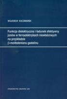 Okładka książki Funkcja dielektryczna i ładunek efektywny jonów w ferroelektrykach niewłaściwych