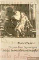 Okładka książki Grzymisława Ingwarówna, księżna krakowsko-sandomierska