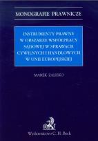 Okładka książki Instrumenty prawne w obszarze współpracy sądowej w sprawach cywilnych i handlowych w Unii Europejskiej