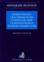 Okładka książki Interes publiczny i jego oddziaływanie na powstanie, treść i wykonywanie praw własności intelektualnej