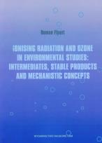 Okładka książki Ionising radiation and ozone in environmental studies: intermediates, stable products and mechanistic concepts