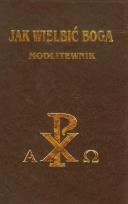 Okładka książki Jak wielbić Boga modlitewnik