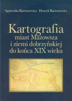 Okładka książki Kartografia miast Mazowsza i ziemi dobrzyńskiej do końca XIX wieku