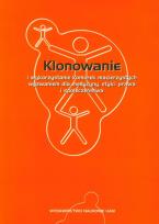 Opakowanie Klonowanie i wykorzystanie komórek macierzystych wyzwaniem dla medycyny, etyki, prawa i społeczeństwa
