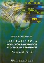 Okładka książki Liberalizacja przepływów kapitałowych w gospodarce światowej. Przypadek Polski
