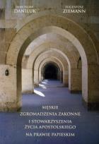 Okładka książki Męskie zgromadzenia zakonne i stowarzyszenia życia apostolskiego na prawie papieskim