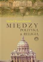 Okładka książki Między polityką a religią