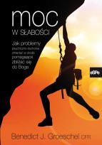 Okładka książki Moc w słabości. Jak problemy psychiczno-duchowe..