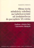 Okładka książki Obraz życia młodzieży szkolnej na Lubelszczyźnie od średniowiecza do początków XX wieku