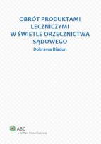 Okładka książki Obrót produktami leczniczymi w świetle orzecznictwa sądowego