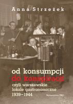 Okładka książki Od konsumpcji do konspiracji czyli warszawskie lokale gastronomiczne 1939–1944
