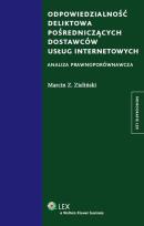 Okładka książki Odpowiedzialność deliktowa pośredniczących dostawców usług internetowych