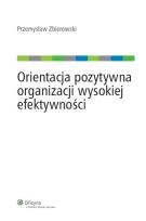 Okładka książki Orientacja pozytywna organizacji wysokiej efektywności