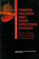 Opakowanie Pedagogika ignacjańska wobec wyzwań współczesnego humanizmu