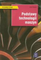 Okładka książki Podstawy technologii maszyn Podręcznik