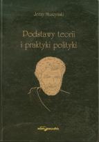 Okładka książki Podstawy teorii i praktyki polityki