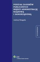 Okładka książki Podział zasobów publicznych między administrację rządową i samorządową