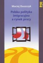 Okładka książki Polska polityka imigracyjna a rynek pracy