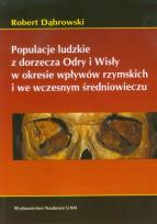 Okładka książki Populacje ludzkie z dorzecza Odry i Wisły w okresie wpływów rzymskich i we wczesnym średniowieczu