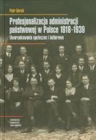 Okładka książki Profesjonalizacja administracji państwowej w Polsce 1918-1939