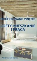 Okładka książki Projektowanie wnętrz. Lofty - mieszkanie i praca