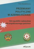 Okładka książki Przemiany polityczne w Azerbejdżanie