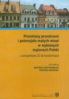 Opakowanie Przemiany przestrzeni i potencjału małych miast w wybranych regionach Polski