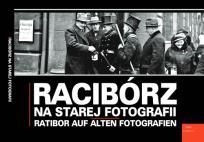 Okładka książki Racibórz na starej fotografii