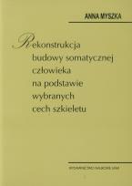 Okładka książki Rekonstrukcja budowy somatycznej człowieka na podstawie wybranych cech szkieletu