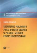 Okładka książki Rozwiązanie parlamentu przed upływem kadencji w polskim i włoskim prawie konstytucyjnym