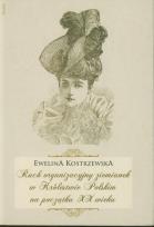 Okładka książki Ruch organizacyjny ziemianek w Królestwie Polskim na początku XX wieku