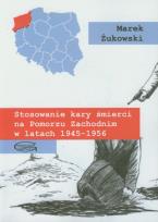 Okładka książki Stosowanie kary śmierci na Pomorzu Zachodnim w latach 1945-1956