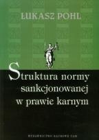 Okładka książki Struktura normy sankcjonowanej w prawie karnym
