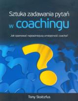 Okładka książki Sztuka Zadawania Pytań W Coachingu