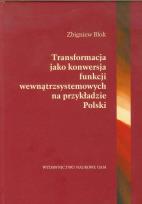 Okładka książki Transformacja jako konwersja funcji wewnątrzsystemowych na przykładzie Polski