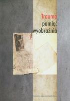 Okładka książki Trauma pamięć wyobraźnia
