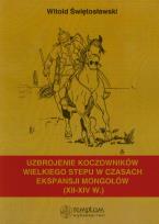 Okładka książki Uzbrojenie koczowników wielkiego stepu w czasach ekspansji Mongołów XII-XIV wieku