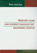 Okładka książki Wartość celna jako element kalkulacyjny należności celnych