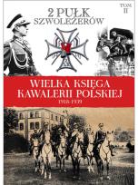 Okładka książki Wielka Księga Kawalerii Polskiej 1918-1939 - 2. Pułk Szwoleżerów Rokitniańskich