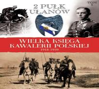 Okładka książki Wielka Księga Kawalerii Polskiej 1918-1939 - 2. Pułk Ułanów Grochowskich