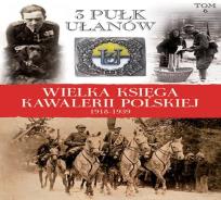 Okładka książki Wielka Księga Kawalerii Polskiej 1918-1939 - 3. Pułk Ułanów Śląskich