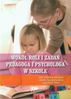 Okładka książki Wokół roli i zadań pedagoga i psychologa w szkole
