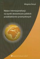 Okładka książki Wpływ internacjonalizacji na wyniki ekonomiczne polskich przedsiębiorstw przemysłowych
