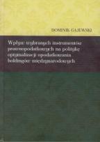 Okładka książki Wpływ wybranych instrumentów prawnopodatkowych na politykę optymalizacji opodatkowania holdingów międzynarodowych