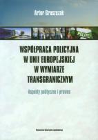 Okładka książki Współpraca policyjna w Unii Europejskiej w wymi...