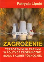 Okładka książki Zagrożenie terrorem nuklearnym w polityce zagranicznej Iranu i Korei Północnej