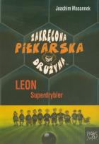 Okładka książki Zakręcona piłkarska drużyna część 1 Leon Superdrybler
